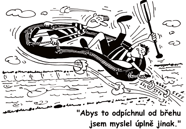 Abys to odpíchnul od břehu jsem myslel úplně jinak.